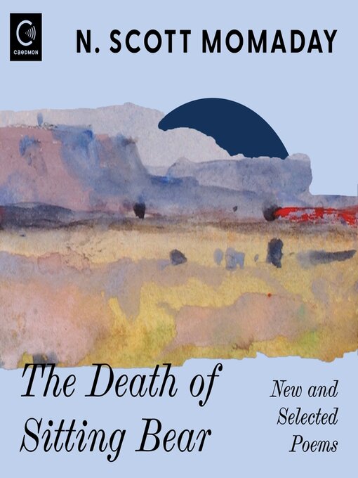 Title details for The Death of Sitting Bear by N. Scott Momaday - Available